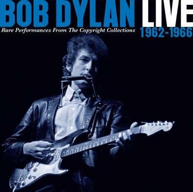 Bob Dylan: Live 1962 - 1966: Rare Performances From The Copyright Collections - Colu