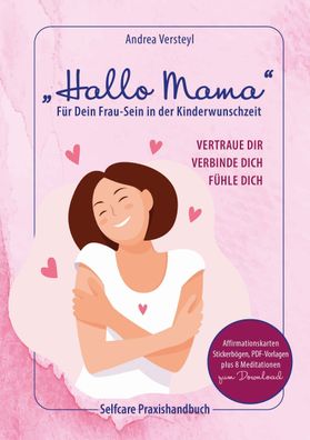 Hallo Mama: F?r Dein Frau-Sein in der Kinderwunschzeit, Andrea Versteyl
