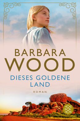 Dieses goldene Land Roman Barbara Wood