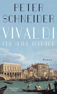 Vivaldi und seine Toechter Roman Peter Schneider