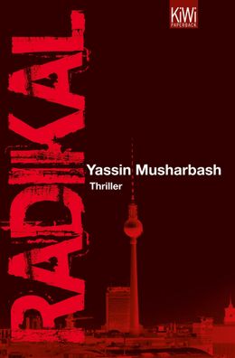 Radikal Thriller Yassin Musharbash KIWI KiWi Taschenbuecher