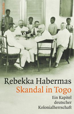 Skandal in Togo Ein Kapitel deutscher Kolonialherrschaft Rebekka Ha