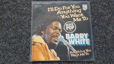 Barry White - I'll do for you anything you want me to 7'' Single Germany