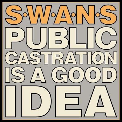 Swans - Public Castration Is A Good Idea (Limited Edition) - - (Vinyl / Rock ...