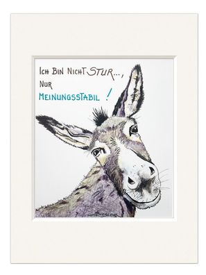 Bild Esel | Ich bin nicht Stur … meinungsstabil | Kunstdruck Passepartout | 30cm