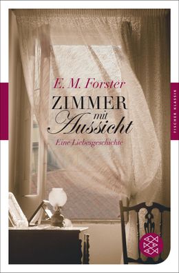Zimmer mit Aussicht Eine Liebesgeschichte E.M. Forster Fischer Kla