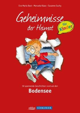 Bodensee Geheimnisse der Heimat f?r Kinder: 50 spannende Geschichten rund ...
