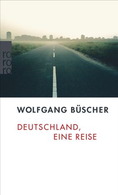 Deutschland, eine Reise Wolfgang Buescher rororo Taschenbuecher