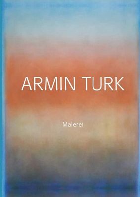 Armin Turk: Malerei ? Werkverzeichnis der Gem?lde, Armin Turk