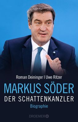 Markus Soeder - Der Schattenkanzler Biographie Roman Deininger Uwe
