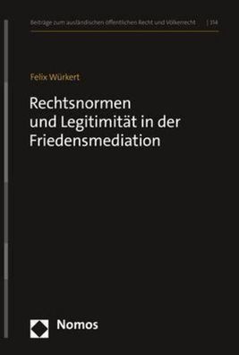 Rechtsnormen und Legitimit?t in der Friedensmediation (Beitr?ge zum ausl?nd ...