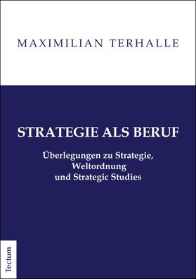 Strategie als Beruf: ?berlegungen zu Strategie, Weltordnung und Strategic S ...