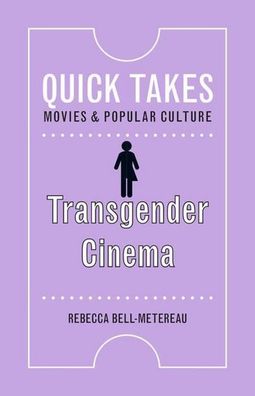 Bell-Metereau, R: Transgender Cinema (Quick Takes: Movies & Popular Culture ...