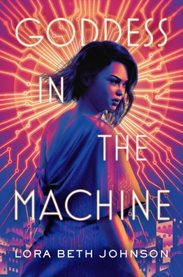 Goddess in the Machine, Lora Beth Johnson
