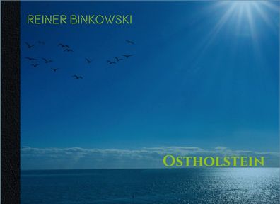 Bildband Ostholstein, von Reiner Binkowski, Exklusive Einblicke in Ostholsteins
