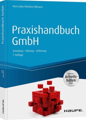 Praxishandbuch GmbH - inkl. Arbeitshilfen online: Gr?ndung - F?hrung - Sich ...