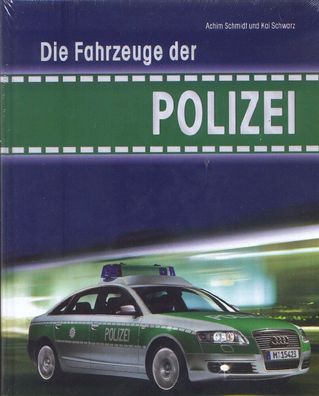 Die Fahrzeuge der Polizei, Schmidt, Achim; Schwarz, Kai, Buch, Bildband