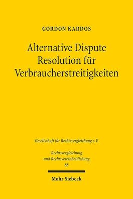 Alternative Dispute Resolution f?r Verbraucherstreitigkeiten: Eine rechtsve ...