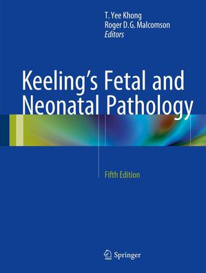 Keeling's Fetal and Neonatal Pathology, T. Yee Khong