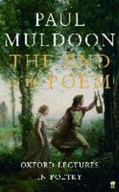 The End of the Poem: Oxford Lectures, Paul Muldoon