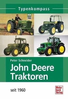 John Deere Traktoren - seit 1960, Typenkompass, Landwirtschaft, Nutzfahrzeug, Traktor