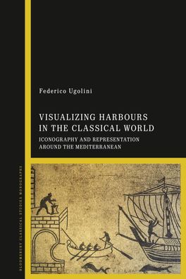 Visualizing Harbours in the Classical World: Iconography and Representation ...