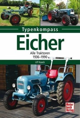 Eicher - Alle Traktoren 1936 - 1990 Typenkompass, Landwirtschaft, Forstwirtschaft