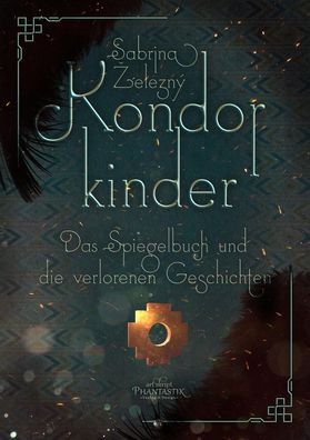 Kondorkinder: Das Spiegelbuch und die verlorenen Geschichten, Sabrina Zelez ...