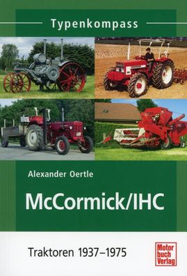 McCormick / IHC - Traktoren 1937-1975 Typenkompass, Mähdrescher D-44, D-64, D8-61, D8