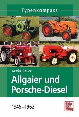 Allgaier und Porsche-Diesel - 1945 - 1962 Typenkompass, P 122, P 208, AP 18, AP 22,