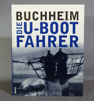 Buchheim - Die U-Boot Fahrer - Piper Verlag 1998 - Fachbuch - Militaria - 2. WK WW2