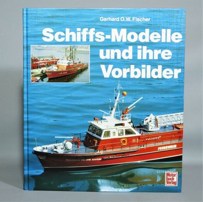 Fachbuch O.W. Fischer Schiffs-Modelle und ihre Vorbilder Motorbuch Verlag