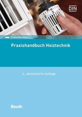Praxishandbuch Heiztechnik: DIN-Normen (Normen-Handbuch), Erwin (Dipl.-Ing. ...
