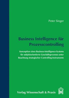 Business Intelligence f?r Prozesscontrolling.: Konzeption eines Business-In ...