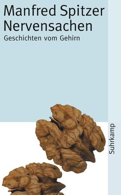 Nervensachen: Geschichten vom Gehirn (suhrkamp taschenbuch), Manfred Spitzer