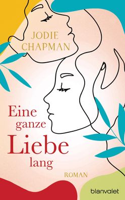 Eine ganze Liebe lang: Roman, Jodie Chapman