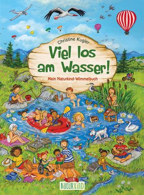 Viel los am Wasser! Mein Naturkind-Wimmelbuch - Wimmel- und Suchspa