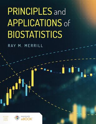 Principles and Applications of Biostatistics, Ray M. Merrill