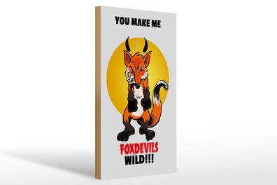 Holzschild Spruch 20x30 cm You make me foxdevils wild Fuchs Schild wooden sign