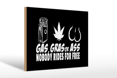 Holzschild Spruch 30x20 cm Gas gras ass nobody rides for free Schild wooden sign