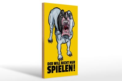 Holzschild Spruch 20x30 cm Der will nicht nur spielen Hund Schild wooden sign