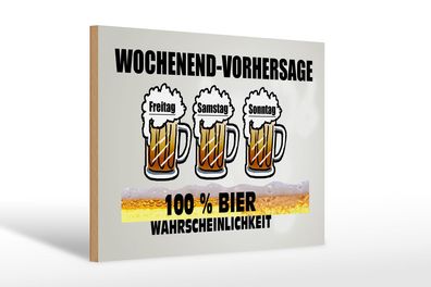 Holzschild Alkohol 30x20 cm Wochenend Vorhersage 100% Bier Schild wooden sign
