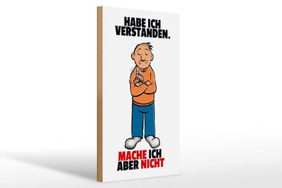 Holzschild Spruch 20x30 cm Verstanden mache ich aber nicht Schild wooden sign