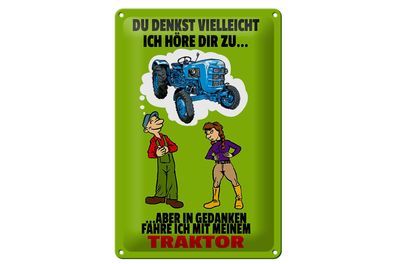 Blechschild Spruch 20x30 cm Du denkst ich höre zu Traktor Deko Schild tin sign
