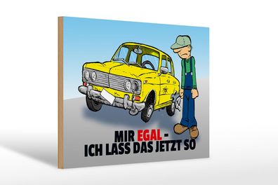 Holzschild Spruch 30x20 cm Mir egal ich lass das jetzt so Schild wooden sign