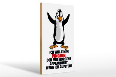 Holzschild Spruch 20x30cm will Penguin der mir applaudiert Schild wooden sign