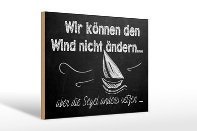 Holzschild Spruch 30x20 cm Wir können den Wind nicht ändern Schild wooden sign