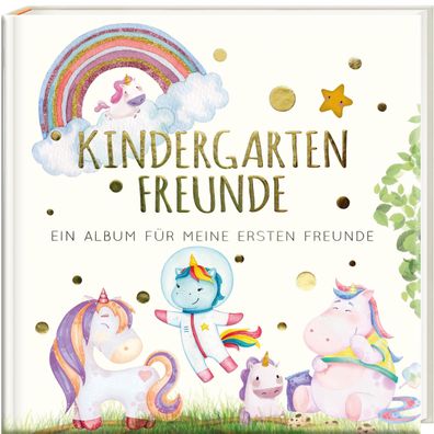 Kindergartenfreunde &ndash; Einhorn ein Album fuer meine ersten Fre