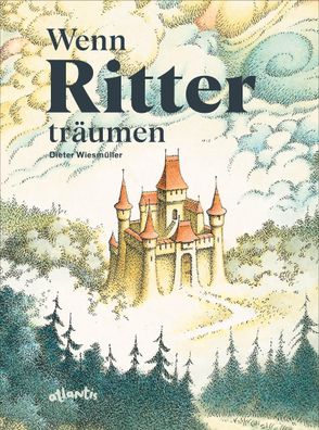 Wenn Ritter tr?umen: Bilderbuch, Dieter Wiesm?ller