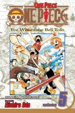 One Piece Volume 5: For Whom The Bell Tolls, Eiichiro Oda